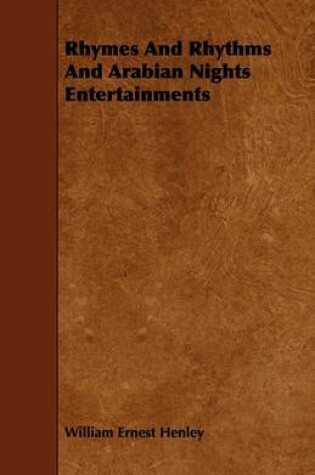 Cover of Rhymes And Rhythms And Arabian Nights Entertainments