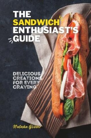 Cover of The Sandwich Enthusiast's Guide