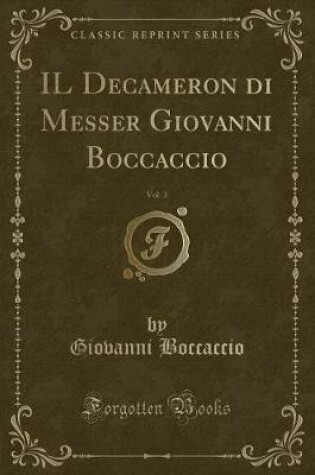 Cover of Il Decameron Di Messer Giovanni Boccaccio, Vol. 3 (Classic Reprint)
