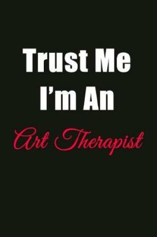 Cover of Trust Me I'm an Art Therapist