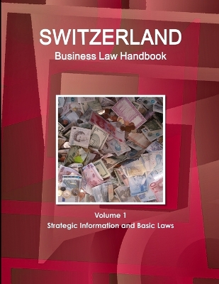 Book cover for Switzerland Business Law Handbook Volume 1 Strategic Information and Basic Laws