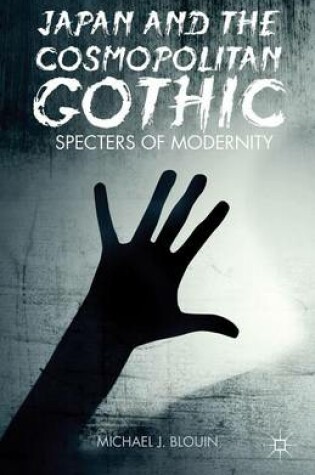 Cover of Japan and the Cosmopolitan Gothic: Specters of Modernity