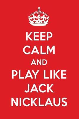 Book cover for Keep Calm and Play Like Jack Nicklaus