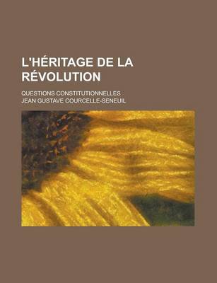 Book cover for L'Heritage de la Revolution; Questions Constitutionnelles