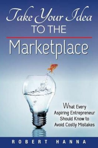 Cover of Take Your Idea to the Marketplace