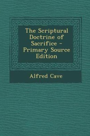 Cover of The Scriptural Doctrine of Sacrifice - Primary Source Edition