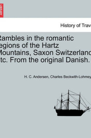 Cover of Rambles in the Romantic Regions of the Hartz Mountains, Saxon Switzerland, Etc. from the Original Danish.