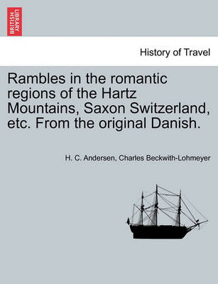 Book cover for Rambles in the Romantic Regions of the Hartz Mountains, Saxon Switzerland, Etc. from the Original Danish.