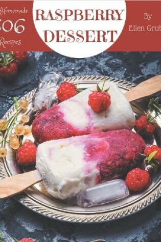 Cover of Oh! 606 Homemade Raspberry Dessert Recipes