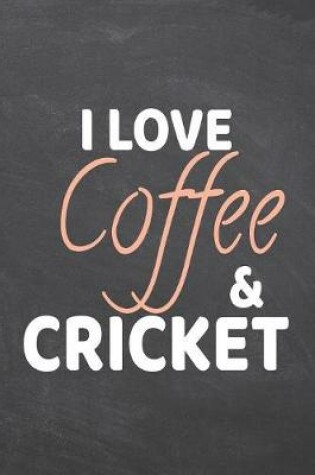 Cover of I Love Coffee & Cricket