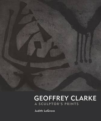 Book cover for Geoffrey Clarke: Printmaker