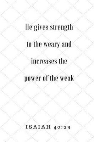 Cover of He Gives Strength to the Weary and Increases the Power of the Weak