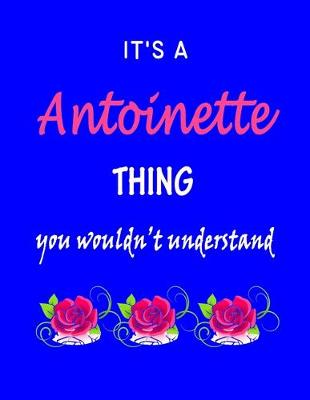 Book cover for It's A Antoinette Thing You Wouldn't Understand