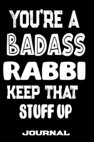 Cover of You're A Badass Rabbi Keep That Stuff Up