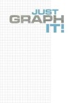 Book cover for Just Graph It!