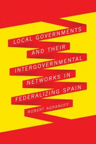 Cover of Local Governments and Their Intergovernmental Networks in Federalizing Spain