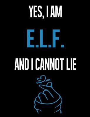 Book cover for Yes, I Am E.L.F. And I Cannot Lie