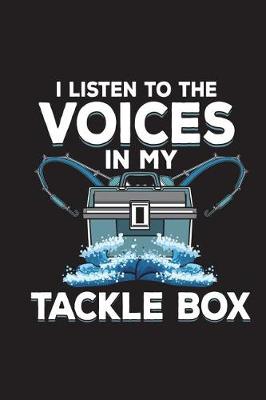 Book cover for I Listen To The Voices In My Tackle Box