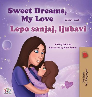 Book cover for Sweet Dreams, My Love (English Serbian Bilingual Book for Kids - Latin Alphabet)