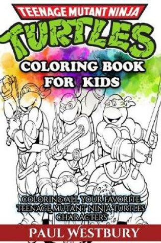 Cover of Teenage Mutant Ninja Turtles Coloring Book for Kids