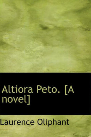 Cover of Altiora Peto. [A Novel]