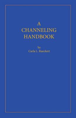 Book cover for A Channeling Handbook