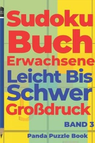 Cover of Sudoku Buch Erwachsene Leicht Bis Schwer Großdruck - Band 3