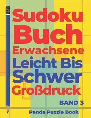 Book cover for Sudoku Buch Erwachsene Leicht Bis Schwer Großdruck - Band 3