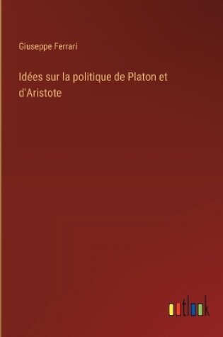 Cover of Idées sur la politique de Platon et d'Aristote