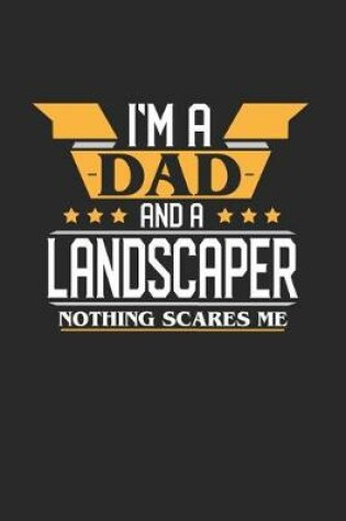 Cover of I'm a Dad and a Landscaper Nothing Scares Me