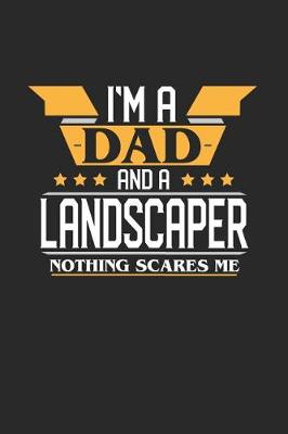 Book cover for I'm a Dad and a Landscaper Nothing Scares Me