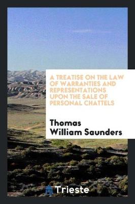 Book cover for A Treatise on the Law of Warranties and Representations Upon the Sale of Personal Chattels