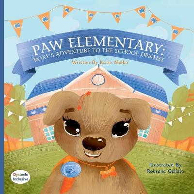 Book cover for Paw Elementary- Roxy's Adventure to the School Dentist Dyslexic Edition