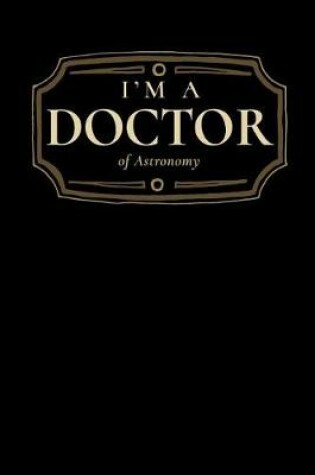 Cover of I'm a Doctor of Astronomy