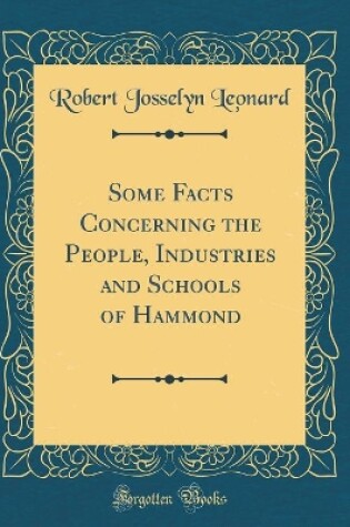 Cover of Some Facts Concerning the People, Industries and Schools of Hammond (Classic Reprint)
