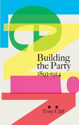 Book cover for Lenin: Building The Party 1893-1914