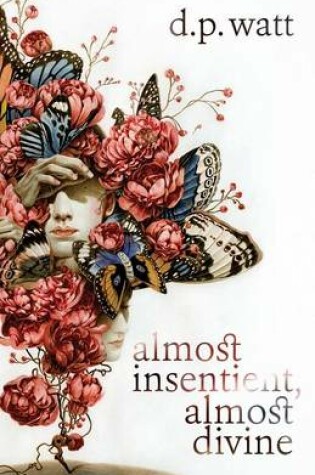 Cover of Almost Insentient, Almost Divine