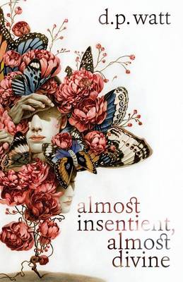 Book cover for Almost Insentient, Almost Divine