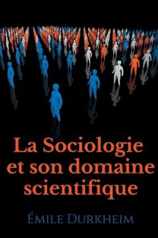 Cover of La Sociologie et son domaine scientifique