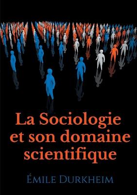 Book cover for La Sociologie et son domaine scientifique