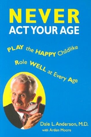 Cover of Never ACT Your Age