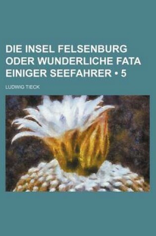 Cover of Die Insel Felsenburg Oder Wunderliche Fata Einiger Seefahrer (5)