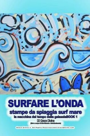 Cover of SURFARE L'ONDA stampe da spiaggia surf mare la macchina del tempo della galassiaBOOK 1 DI Grace Divine