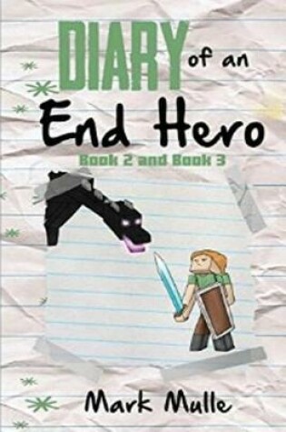 Cover of Diary of an End Hero, Book 2 and Book 3 (An Unofficial Minecraft Book for Kids Ages 9 - 12 (Preteen)