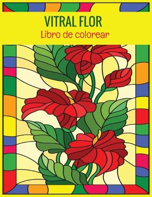 Book cover for VITRAL FLOR Libro de colorear
