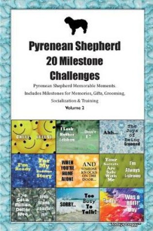 Cover of Pyrenean Shepherd 20 Milestone Challenges Pyrenean Shepherd Memorable Moments.Includes Milestones for Memories, Gifts, Grooming, Socialization & Training Volume 2