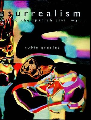 Book cover for Surrealism and the Spanish Civil War