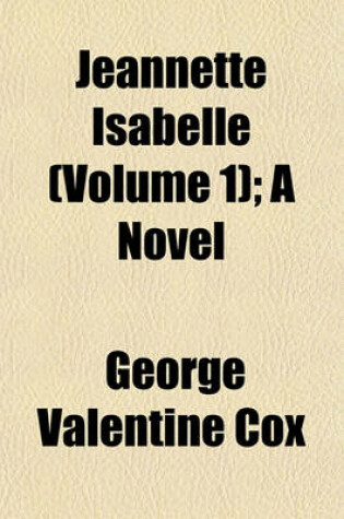 Cover of Jeannette Isabelle (Volume 1); A Novel