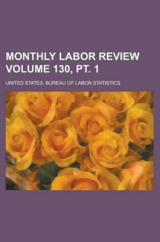 Cover of Monthly Labor Review Volume 130, PT. 1