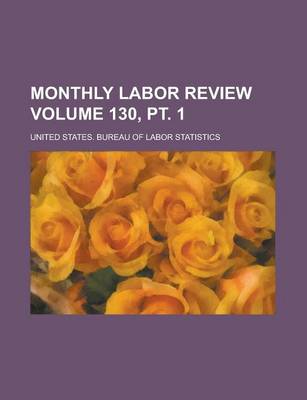 Book cover for Monthly Labor Review Volume 130, PT. 1